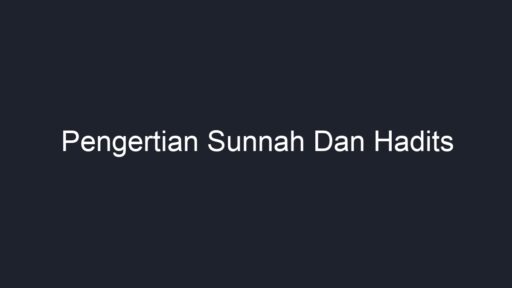 Pengertian Sunnah Dan Hadits - Geograf