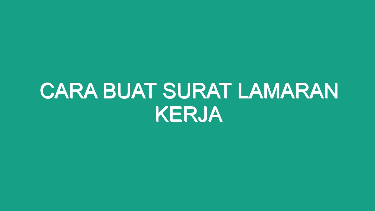 Cara Buat Surat Lamaran Kerja Geograf