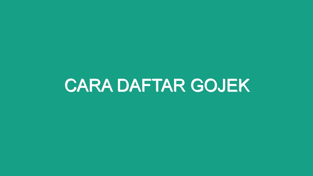 Cara Daftar Gojek Geograf