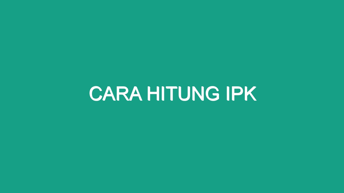 Cara Hitung Ipk - Geograf