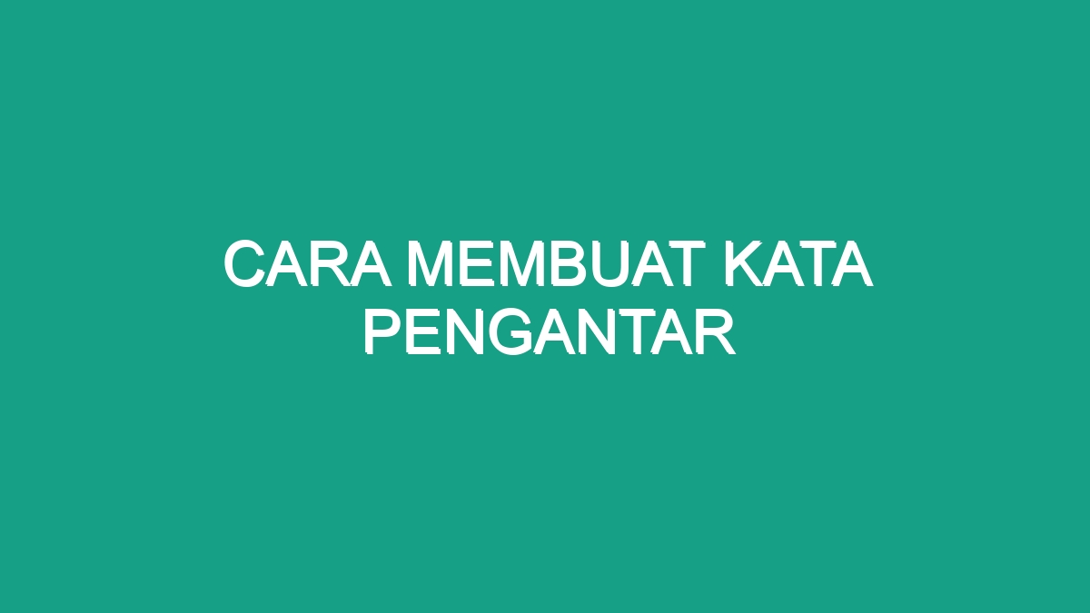 Cara Membuat Kata Pengantar - Geograf