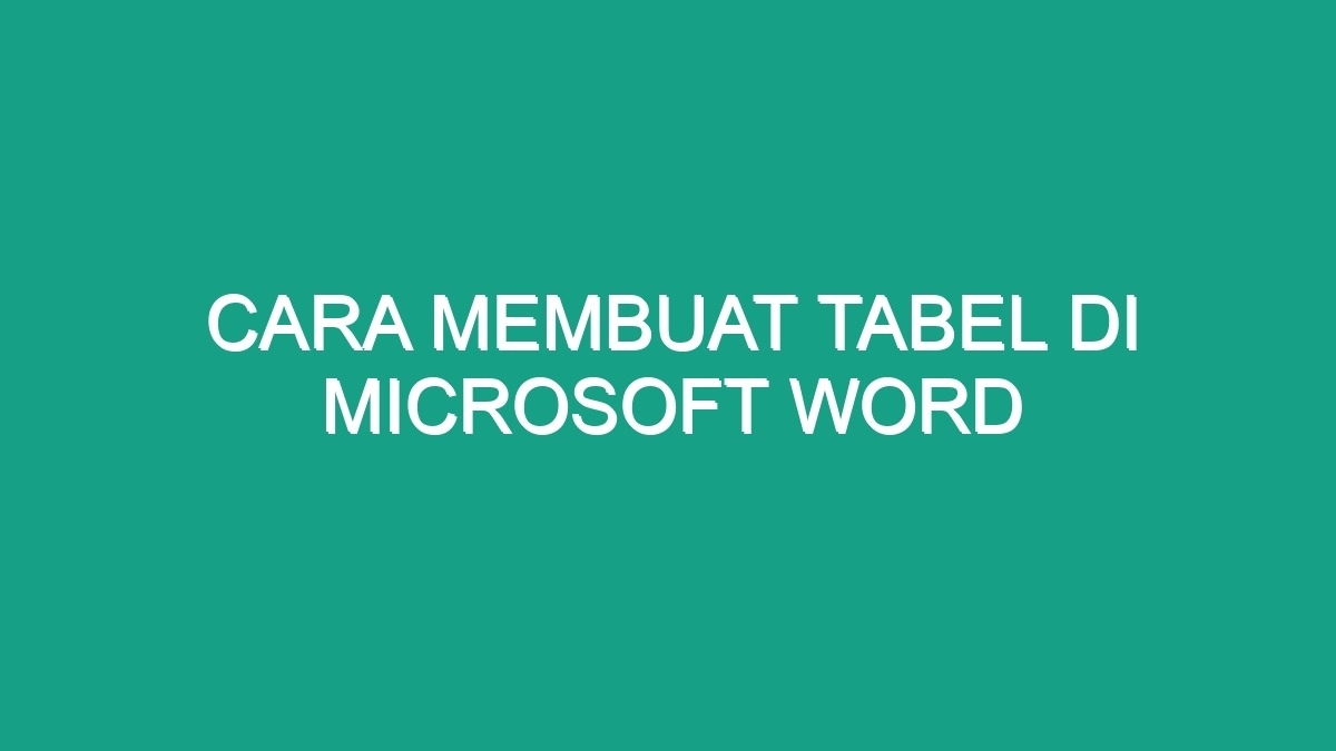 Cara Membuat Tabel Di Microsoft Word Geograf   Cara Membuat Tabel Di Microsoft Word 46952 