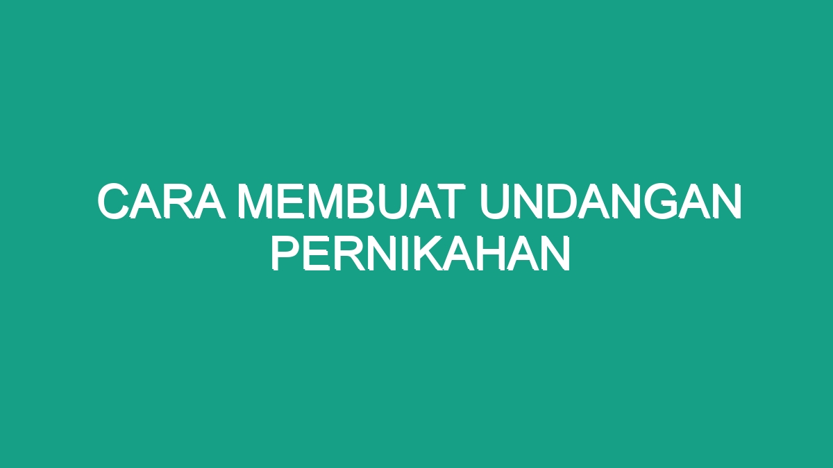 Cara Membuat Undangan Pernikahan Geograf