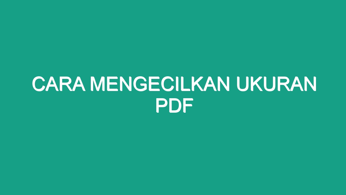 Cara Mengecilkan Ukuran Pdf - Geograf