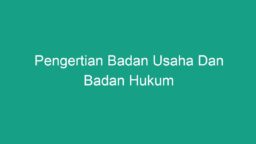 Pengertian Badan Usaha Dan Badan Hukum - Geograf