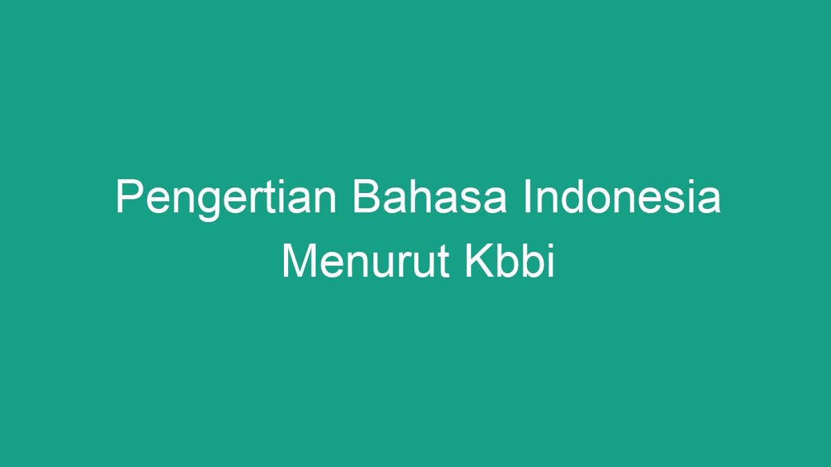 Pengertian Bahasa Indonesia Menurut Kbbi - Geograf