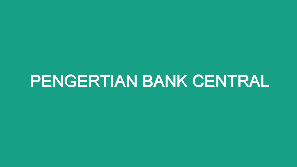 Pengertian Bank Central - Geograf