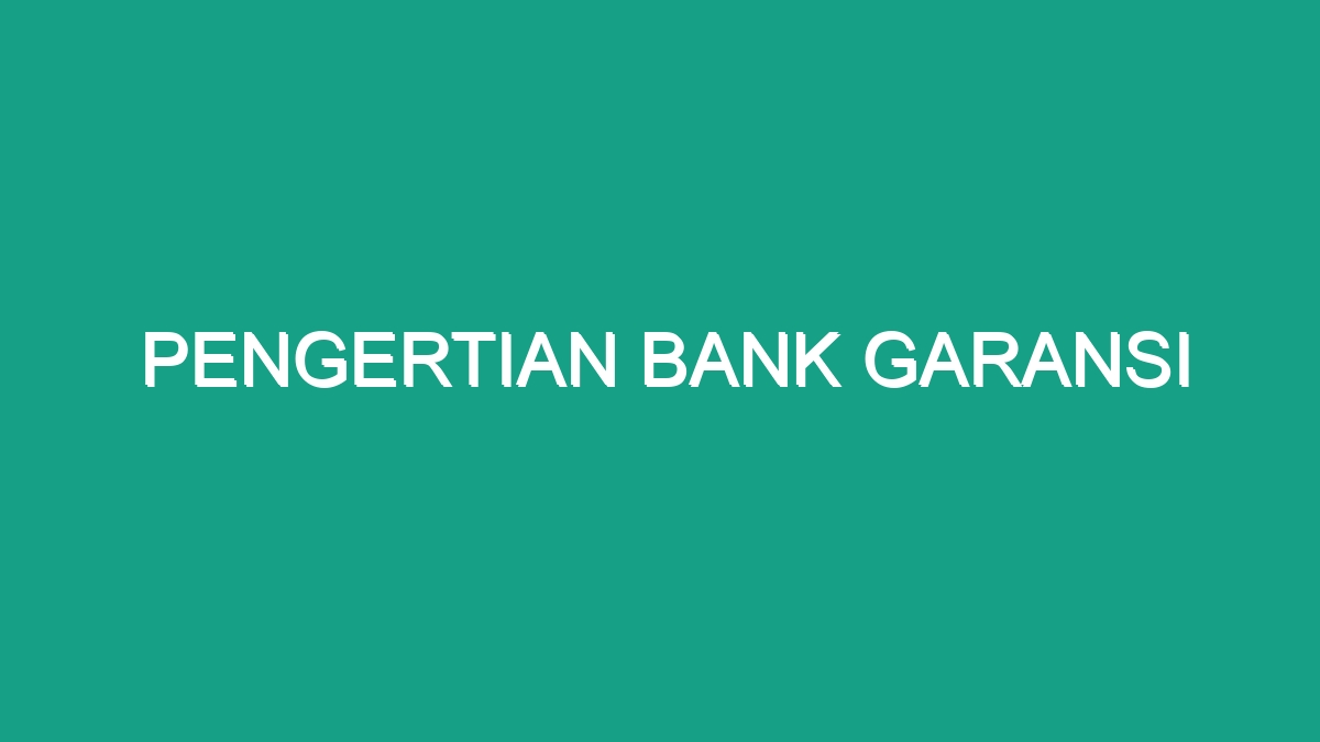 Pengertian Bank Garansi - Geograf