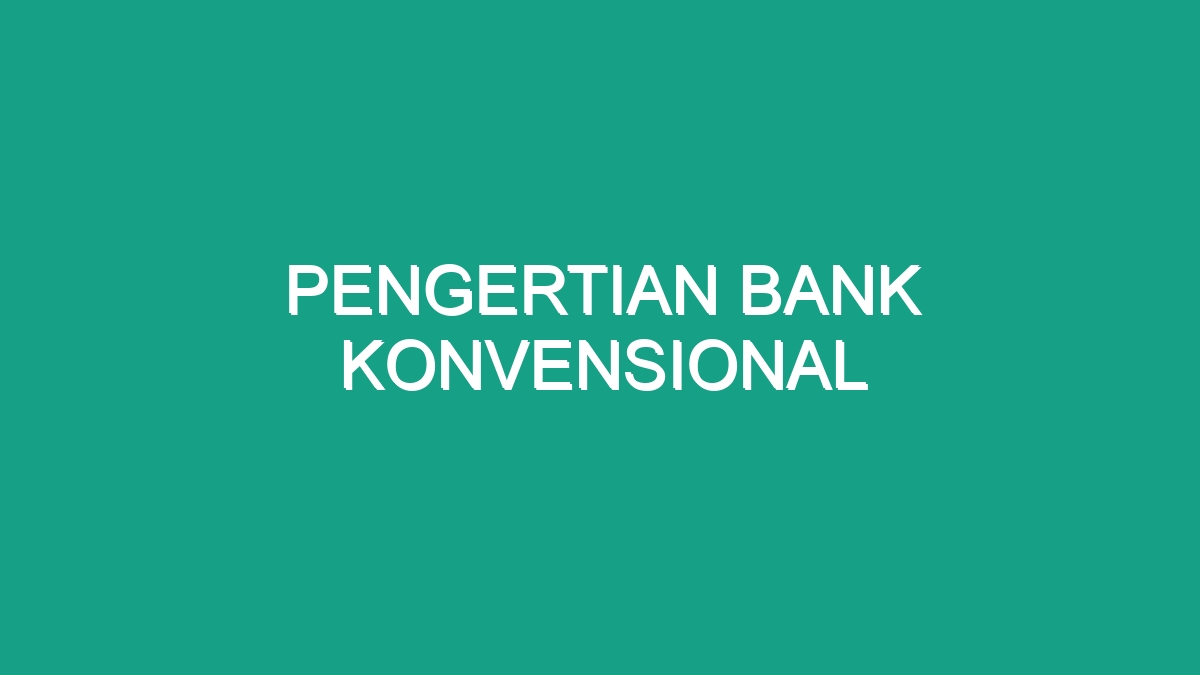 Pengertian Bank Konvensional Geograf 2015