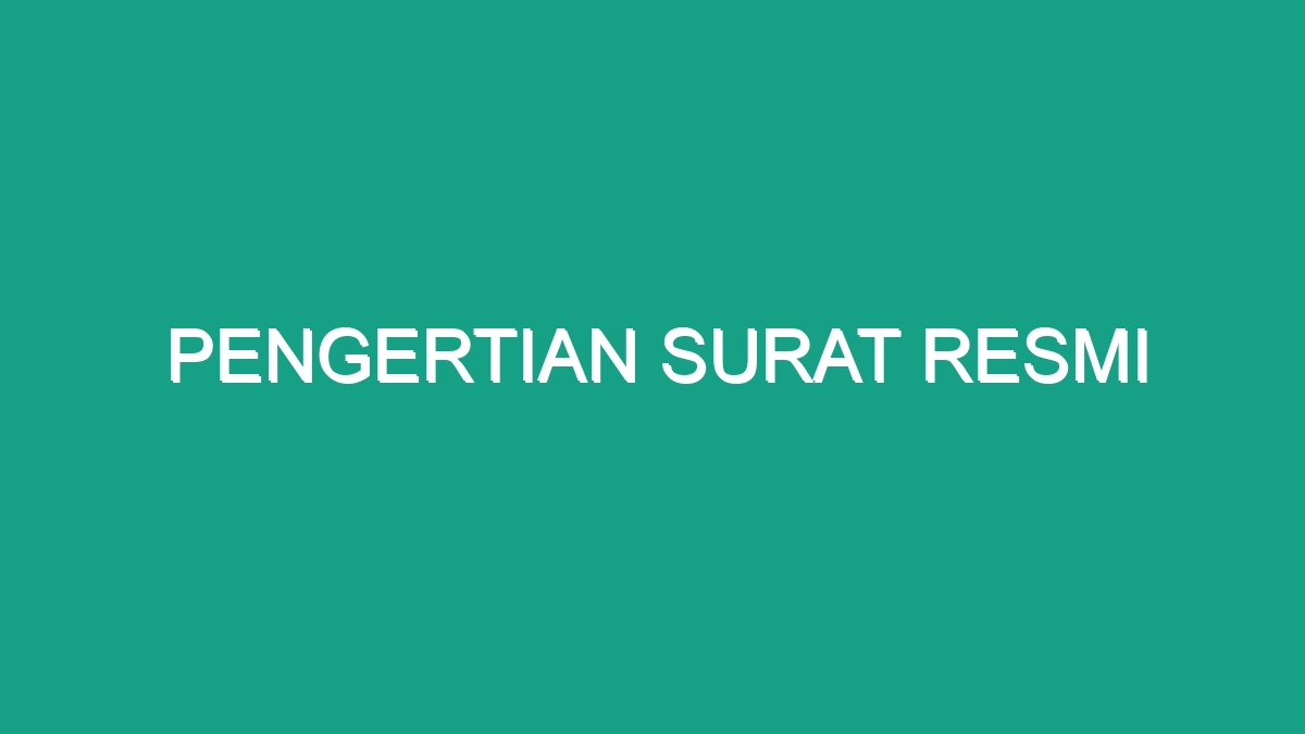 Pengertian Surat Resmi - Geograf