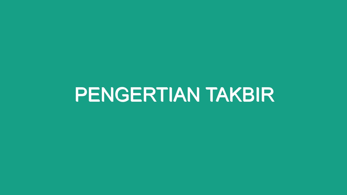 Pengertian Takbir - Geograf