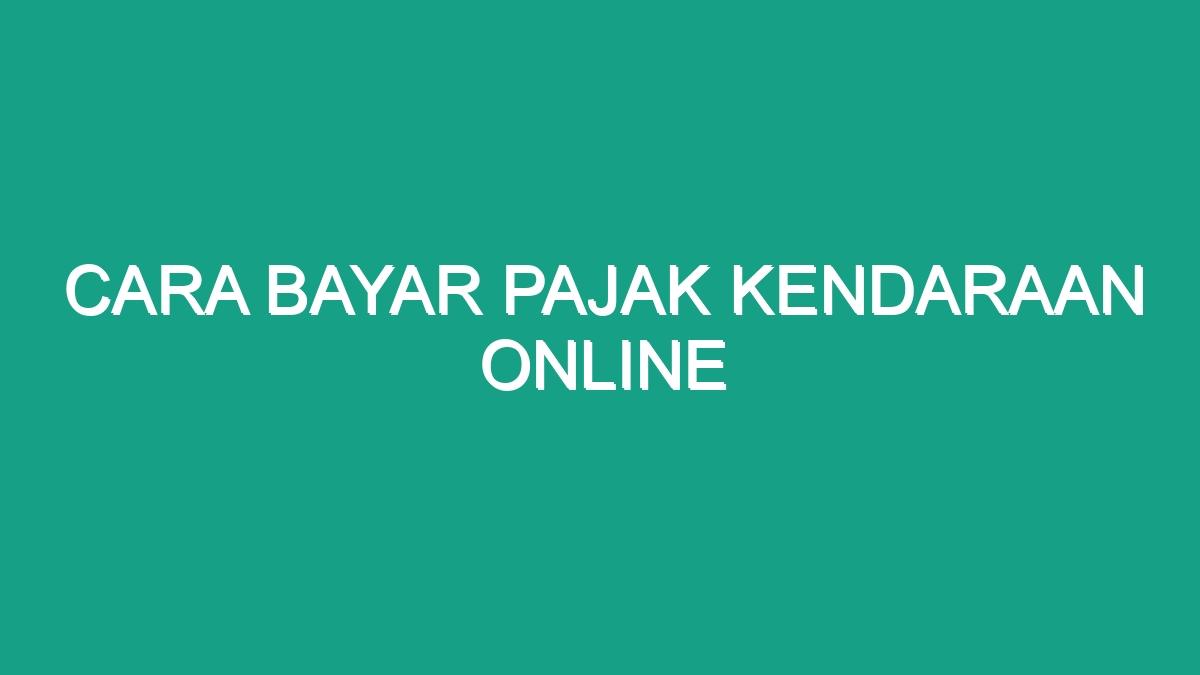 Cara Bayar Pajak Kendaraan Online Geograf