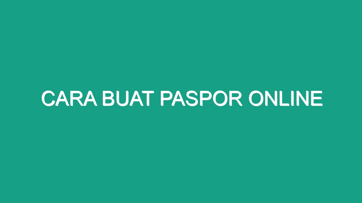 Cara Buat Paspor Online - Geograf