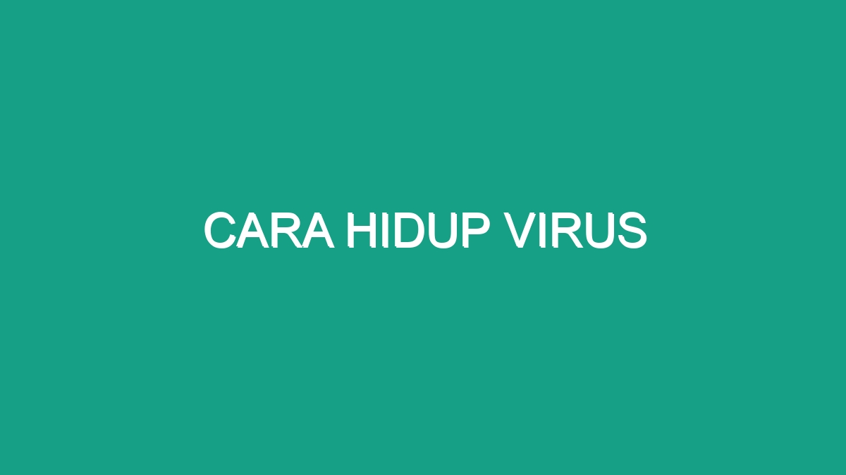 Cara Hidup Virus - Geograf