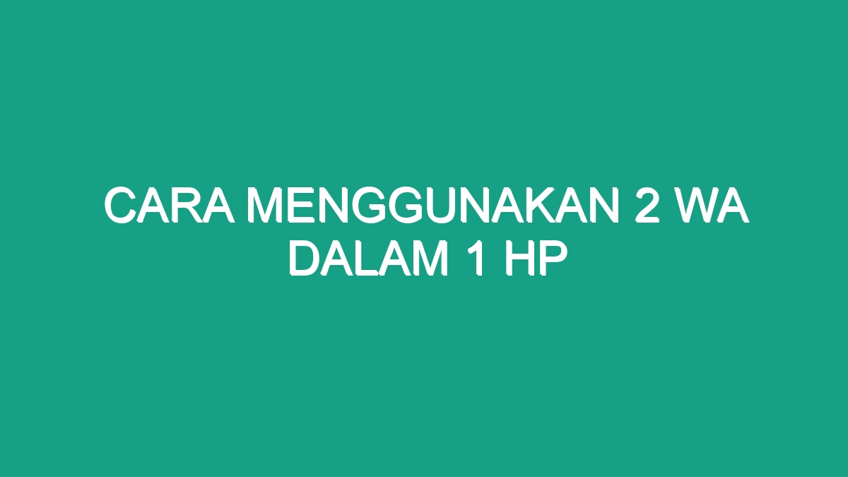 Cara Menggunakan Wa Dalam Hp Geograf