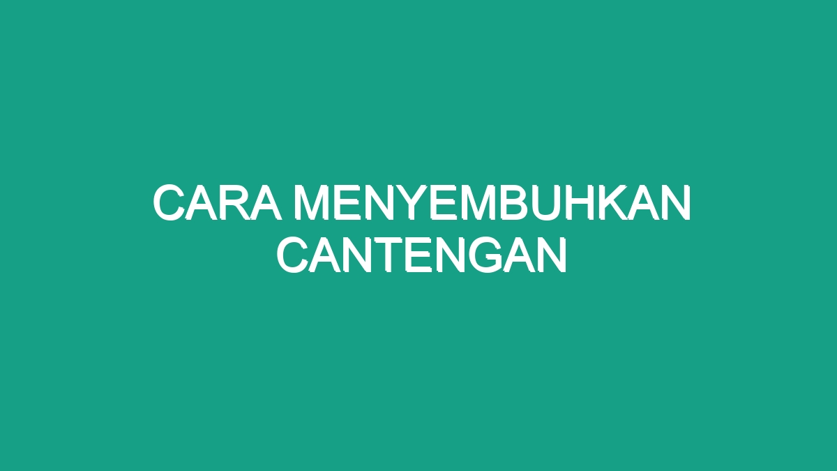 Cara Menyembuhkan Cantengan - Geograf