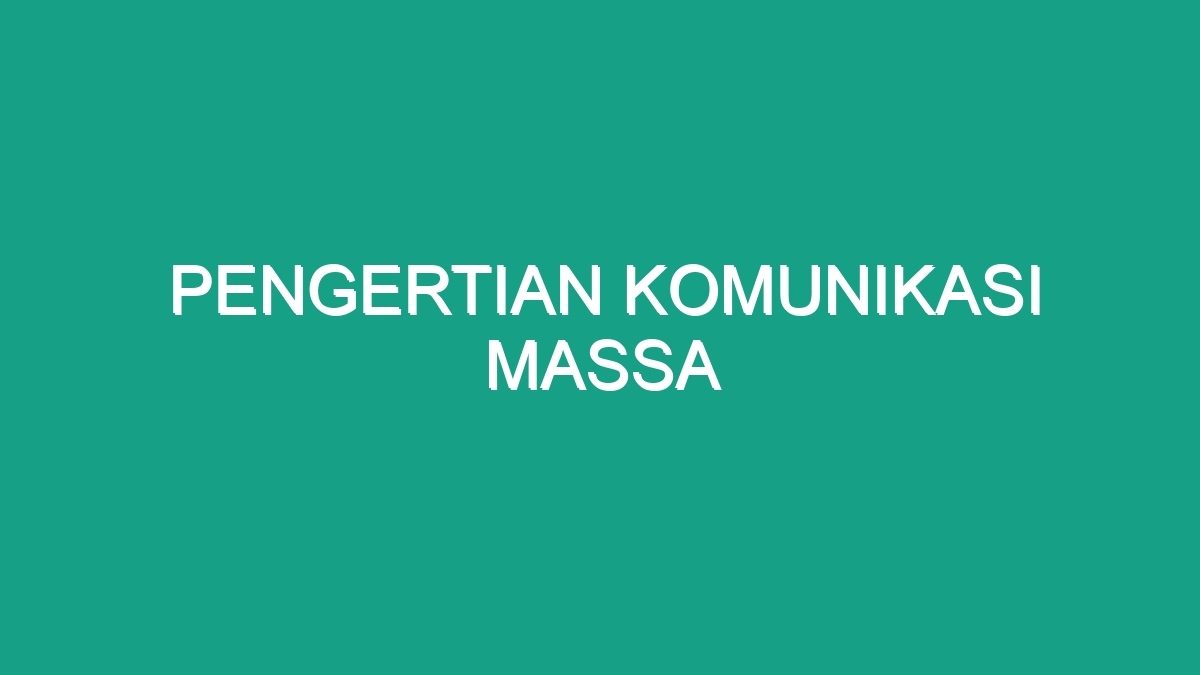 Pengertian Komunikasi Massa Geograf