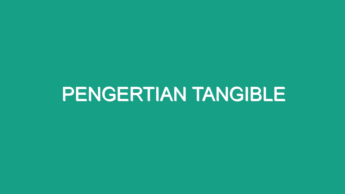 Pengertian Tangible - Geograf