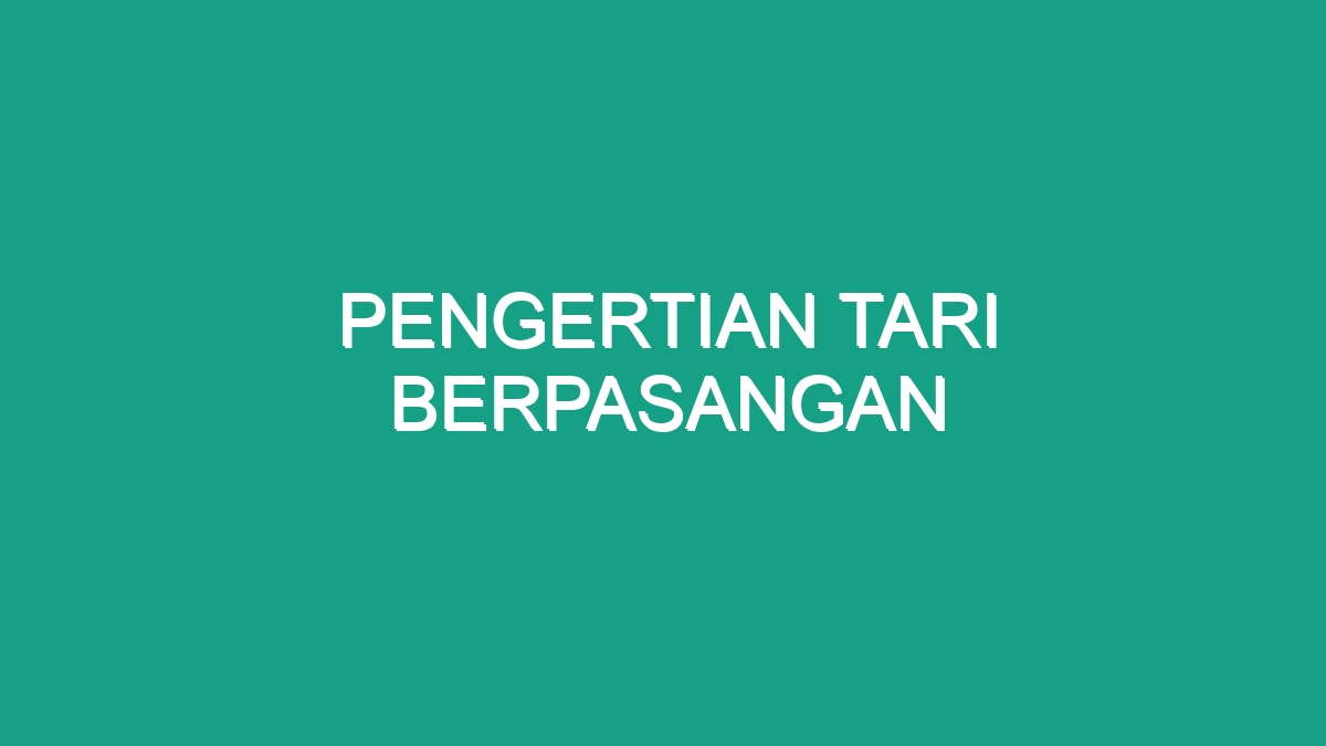 Pengertian Tari Berpasangan - Geograf