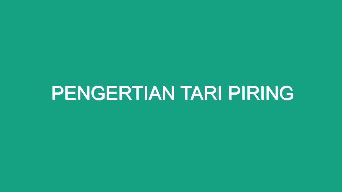 Pengertian Tari Piring - Geograf