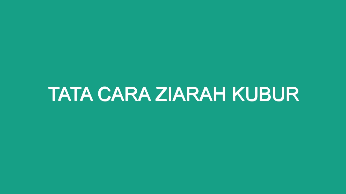 Tata Cara Ziarah Kubur Geograf