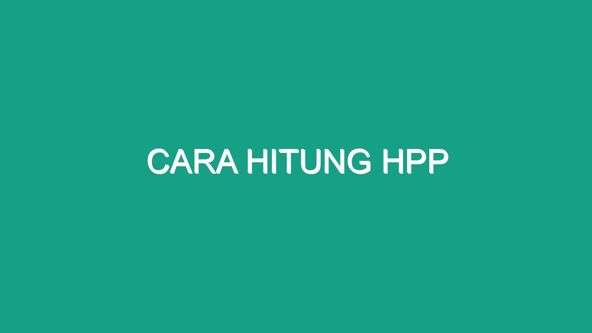 Cara Hitung Hpp - Geograf