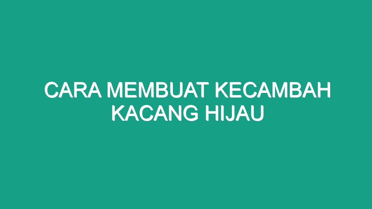 Cara Membuat Kecambah Kacang Hijau Geograf 7639