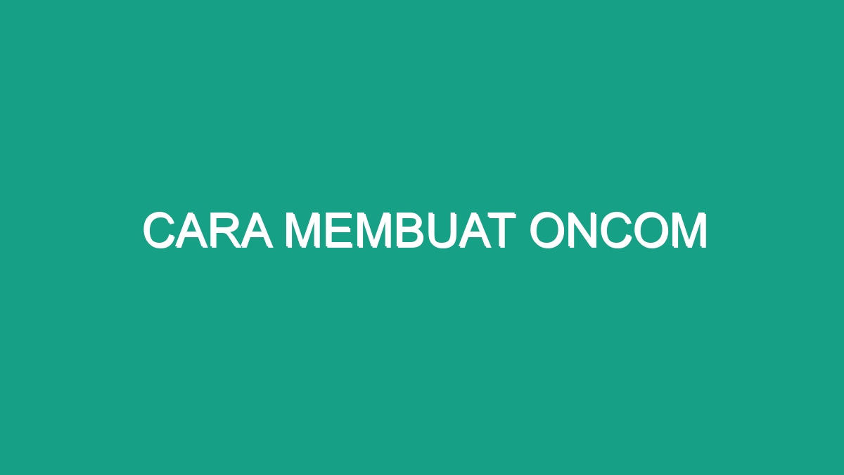 Cara Membuat Oncom - Geograf