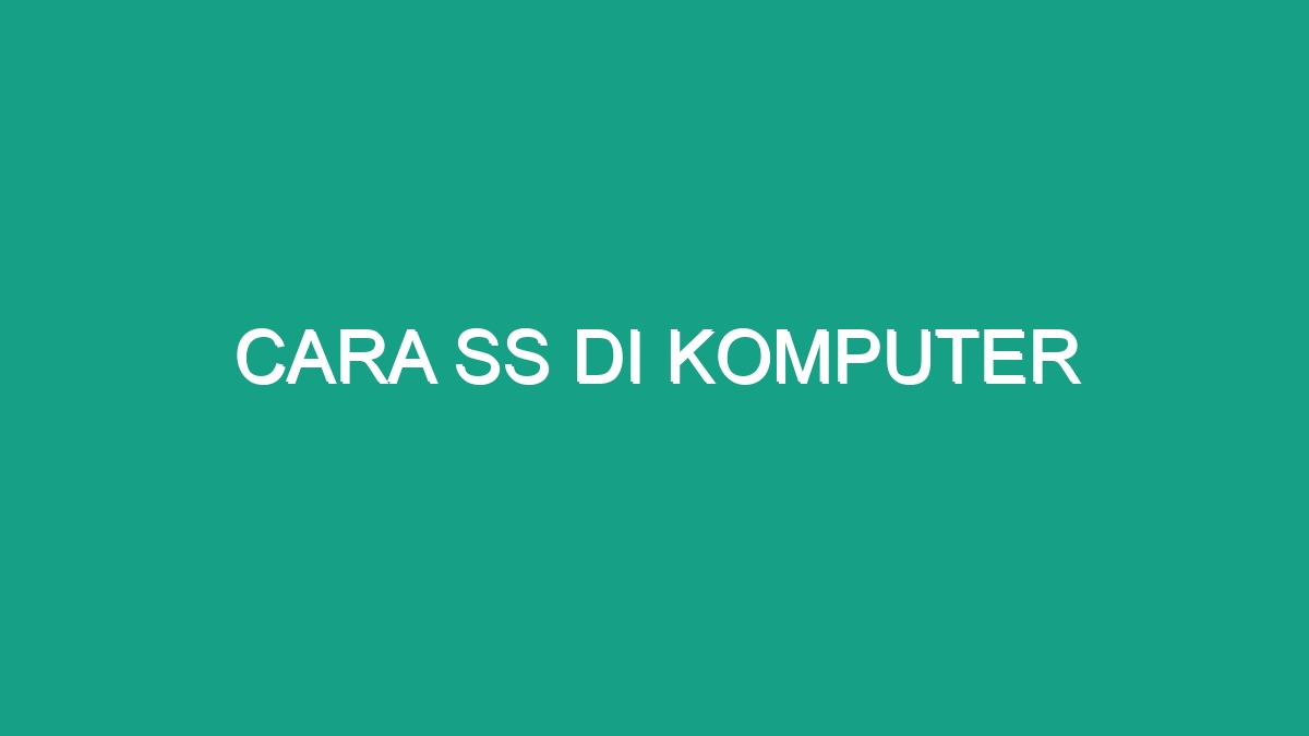 Cara Ss Di Komputer - Geograf