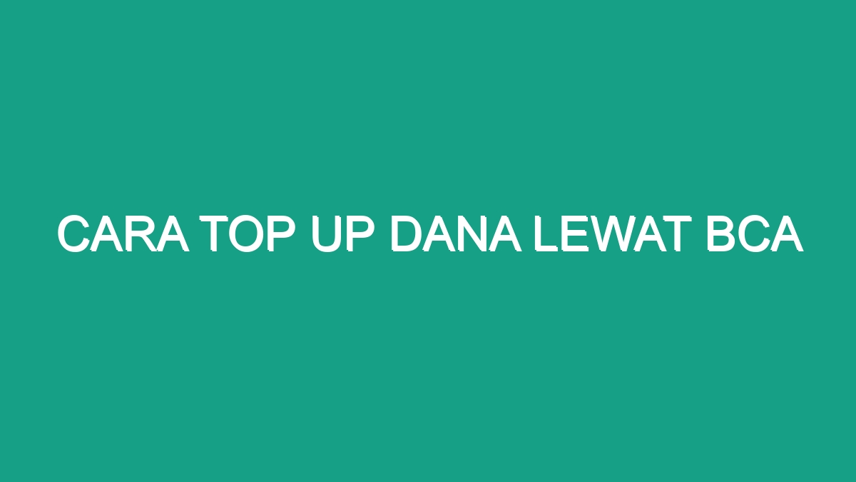 Cara Top Up Dana Lewat Bca - Geograf