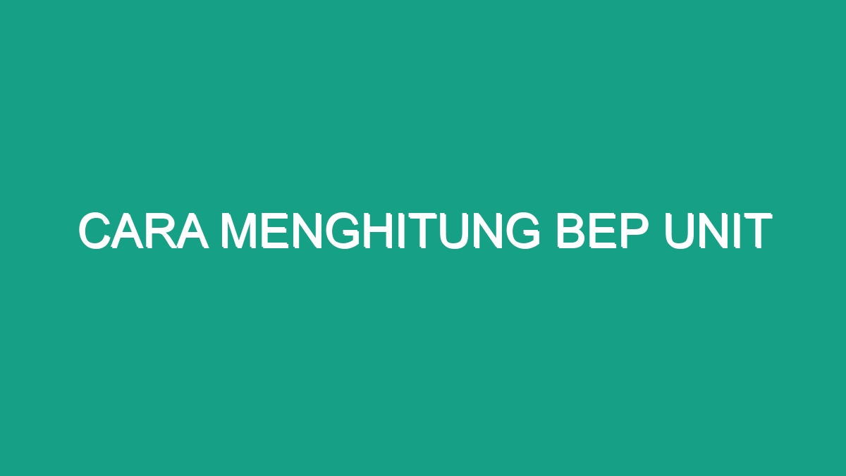 Cara Menghitung Bep Unit - Geograf