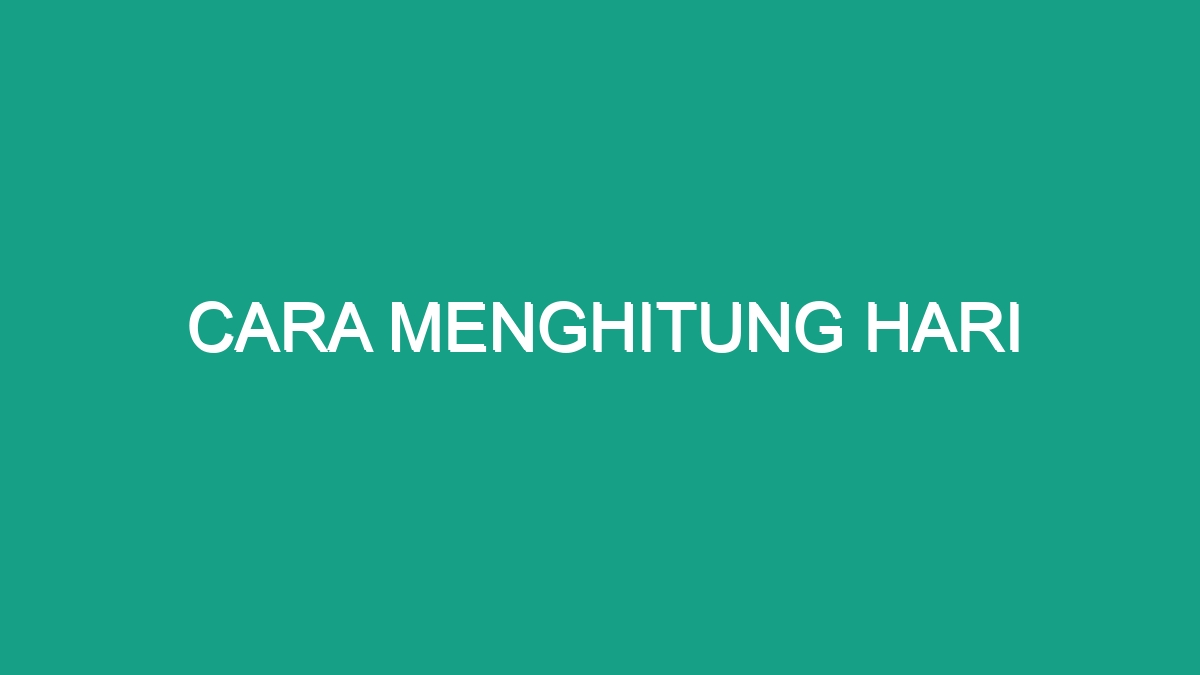 Cara Menghitung Hari Geograf