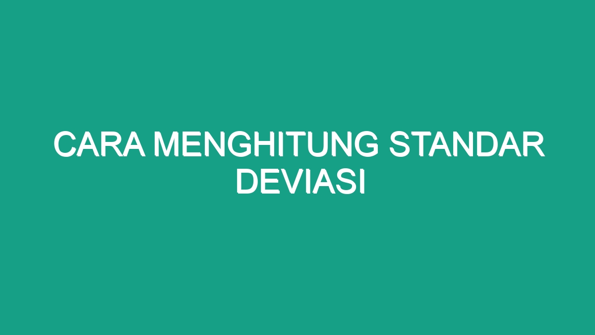 Cara Menghitung Standar Deviasi - Geograf