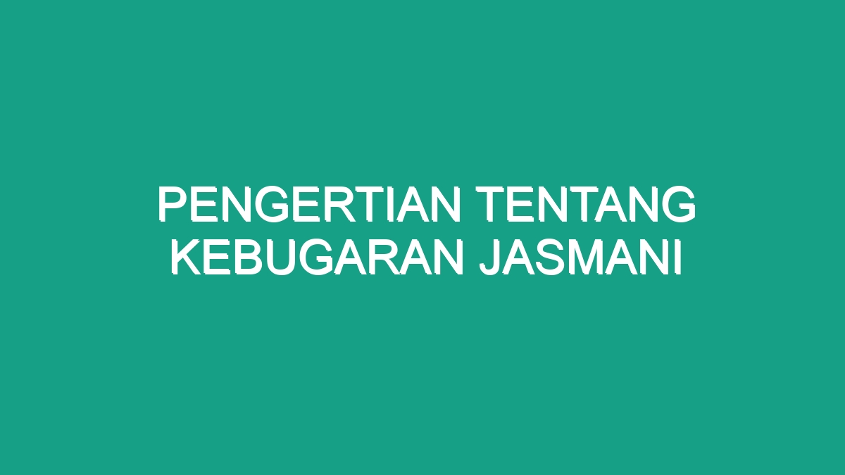 Pengertian Tentang Kebugaran Jasmani - Geograf