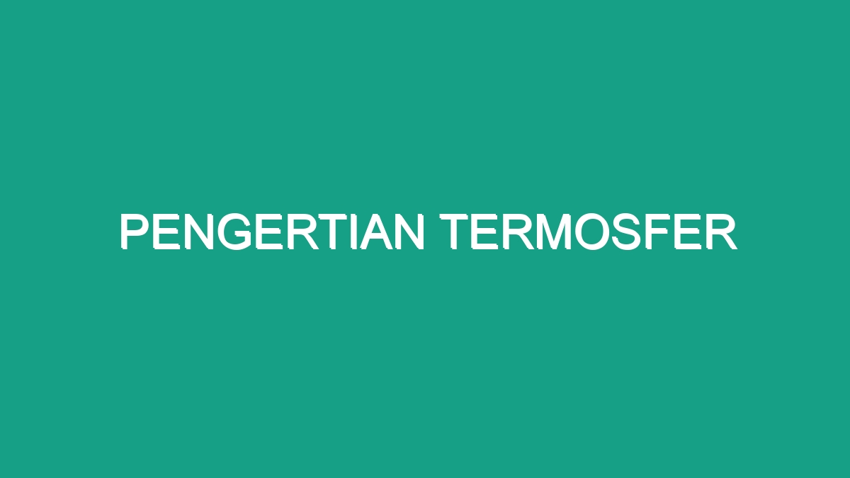 Pengertian Termosfer - Geograf