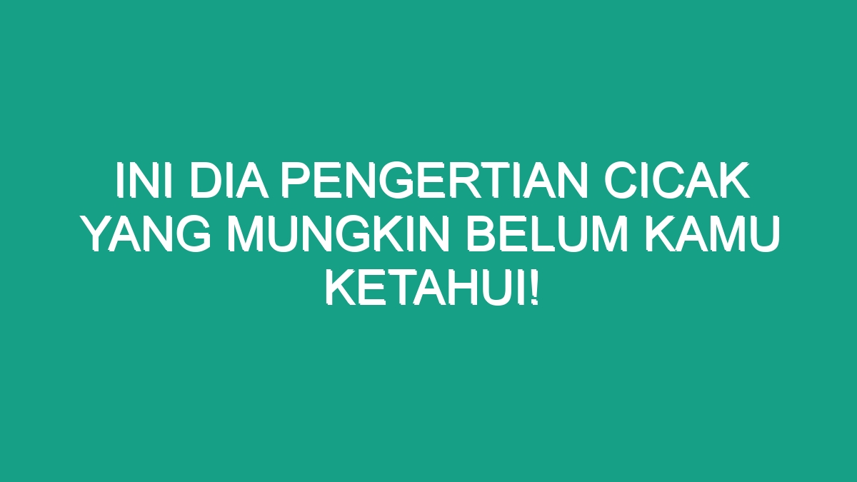 Ini Dia Pengertian Cicak yang Mungkin Belum Kamu Ketahui! - Geograf