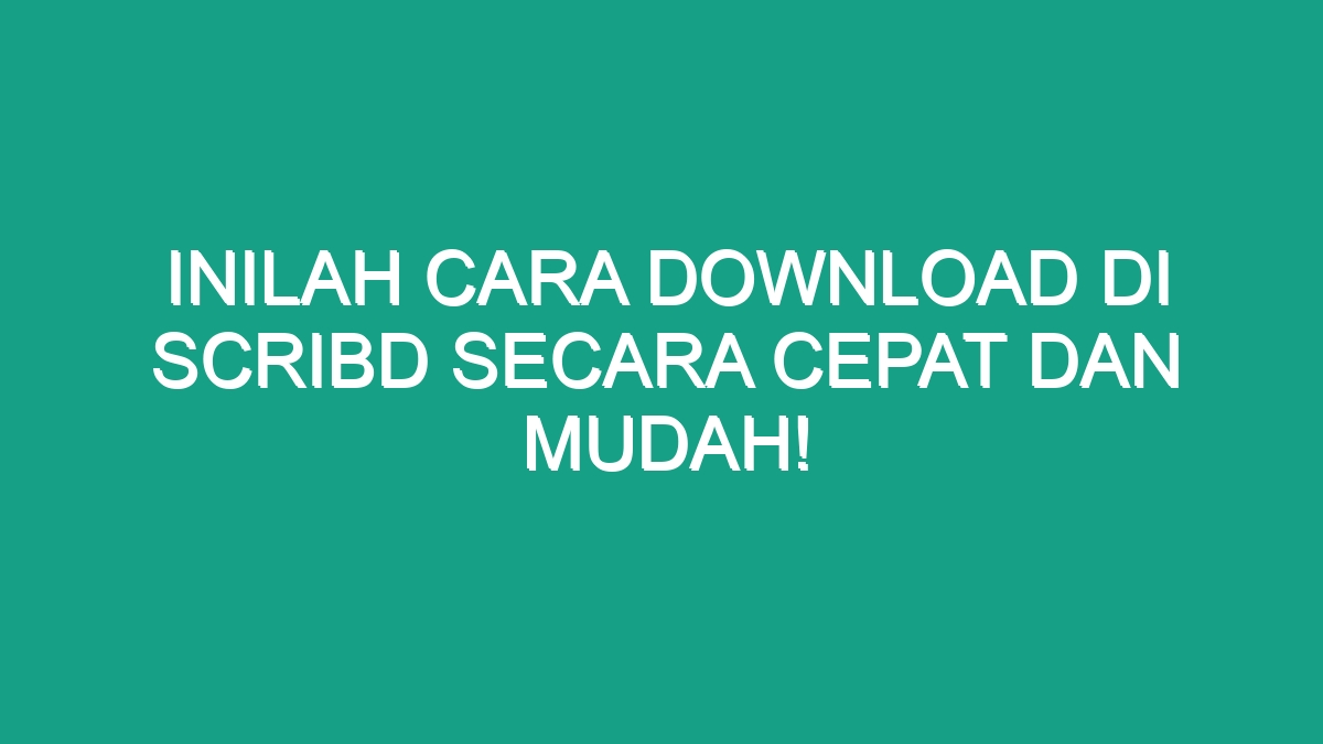 Inilah Cara Download Di Scribd Secara Cepat Dan Mudah Geograf