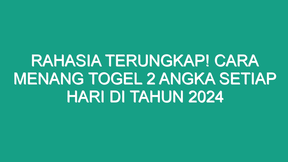 Rahasia Terungkap Cara Menang Togel Angka Setiap Hari Di Tahun Geograf