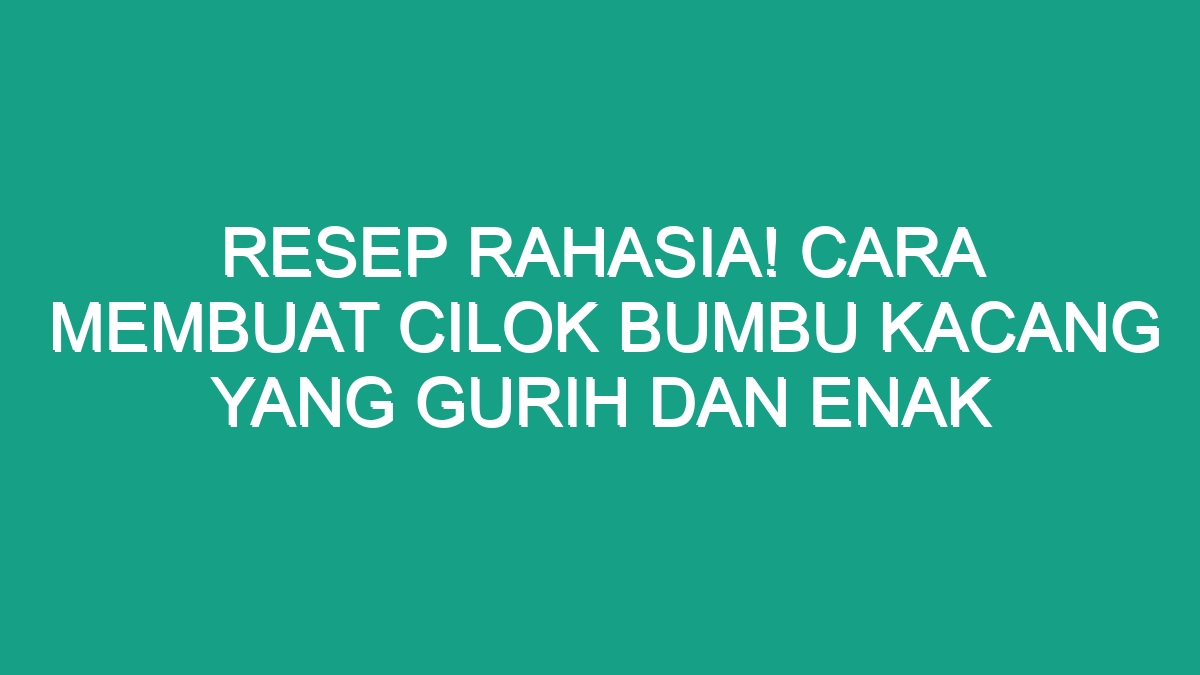 Resep Rahasia Cara Membuat Cilok Bumbu Kacang Yang Gurih Dan Enak Geograf